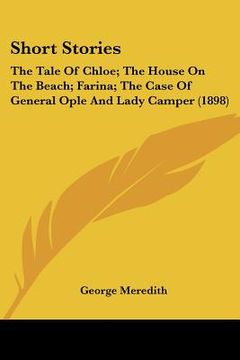 portada short stories: the tale of chloe; the house on the beach; farina; the case of general ople and lady camper (1898) (en Inglés)