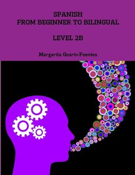 portada Spanish: From Beginner to Bilingual, Level 2B (en Inglés)