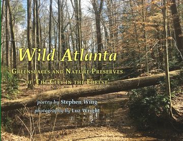 portada Wild Atlanta: Greenspaces & Nature Preserves of 'The City in the Forest' (en Inglés)