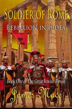 portada Soldier of Rome: Rebellion in Judea: Book One of The Great Jewish Revolt (Volume 1)