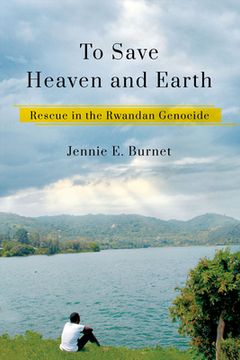 portada To Save Heaven and Earth: Rescue in the Rwandan Genocide (in English)