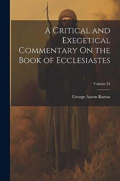portada A Critical and Exegetical Commentary on the Book of Ecclesiastes; Volume 24 (en Inglés)