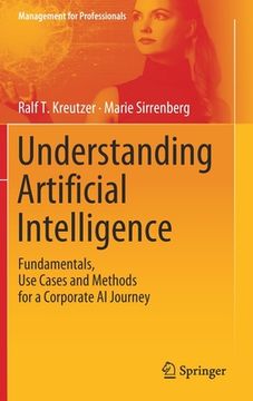 portada Understanding Artificial Intelligence: Fundamentals, Use Cases and Methods for a Corporate AI Journey (en Inglés)