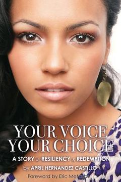 portada Your Voice, Your Choice: A Story of Resiliency & Redemption (en Inglés)