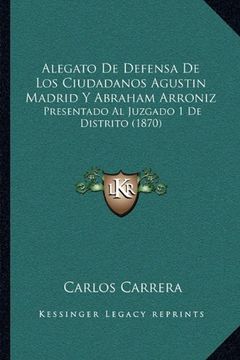 portada Alegato de Defensa de los Ciudadanos Agustin Madrid y Abraham Arroniz: Presentado al Juzgado 1 de Distrito (1870)