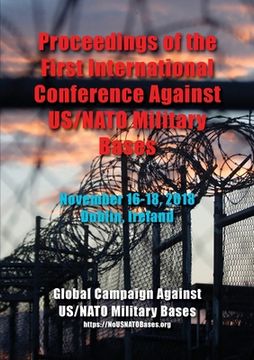 portada Proceedings of the First International Conference Against US/NATO Military Bases: November 16-18, 2018 - Dublin, Ireland (en Inglés)