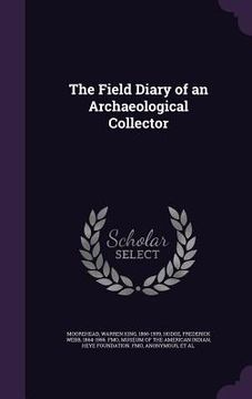 portada The Field Diary of an Archaeological Collector (in English)