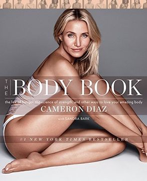 portada The Body Book: The Law of Hunger, the Science of Strength, and Other Ways to Love Your Amazing Body