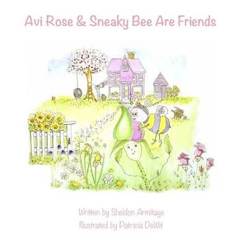 portada Avi Rose and Sneaky Bee Are Friends (en Inglés)