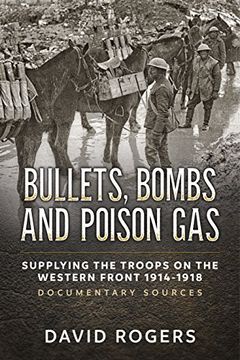 portada Bullets, Bombs and Poison Gas: Supplying the Troops on the Western Front 1914-1918, Documentary Sources (en Inglés)