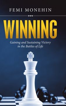 portada Winning: Gaining and Sustaining Victory in the Battles of Life (en Inglés)