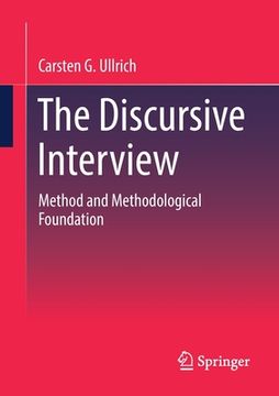 portada The Discursive Interview: Method and Methodological Foundation (Qualitative Sozialforschung) (en Inglés)