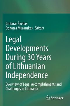 portada Legal Developments During 30 Years of Lithuanian Independence: Overview of Legal Accomplishments and Challenges in Lithuania (in English)