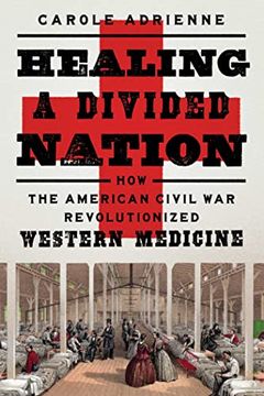 portada Healing a Divided Nation: How the American Civil war Revolutionized Western Medicine (en Inglés)