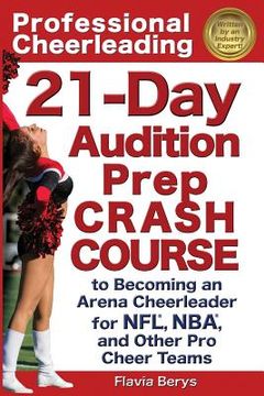 portada Professional Cheerleading: 21-Day Audition Prep Crash Course: to Becoming an Arena Cheerleader for NFL, NBA, and Other Pro Cheer Teams (en Inglés)