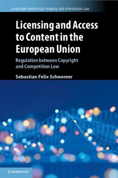 portada Licensing and Access to Content in the European Union: Regulation Between Copyright and Competition law (Cambridge Intellectual Property and Information Law, Series Number 49) (en Inglés)