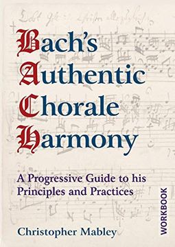 portada Bach's Authentic Chorale Harmony - Workbook: A Progressive Guide to his Principles and Practices (en Inglés)