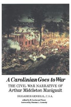 portada a carolinian goes to war: the civil war narrative of arthur middleton manigault, brigadier general, c.s.a. (en Inglés)