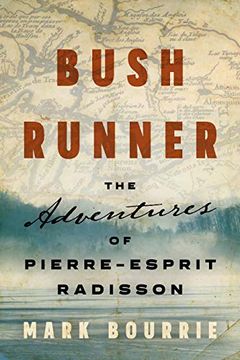portada Bush Runner: The Adventures of Pierre-Esprit Radisson (Untold Lives Series) 