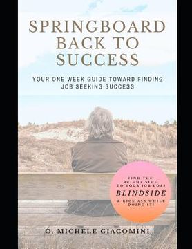 portada Springboard Back to Success: Your One Week Guide Toward Finding Job Seeking Success (en Inglés)