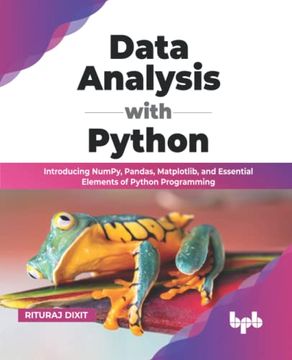 portada Data Analysis With Python: Introducing Numpy, Pandas, Matplotlib, and Essential Elements of Python Programming (Paperback)