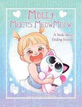portada Molly Meets Meow-Meow: A Book About Finding Friends (en Inglés)