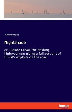 portada Nightshade: or, Claude Duval, the dashing highwayman: giving a full account of Duval's exploits on the road 