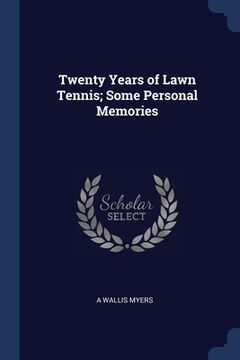 portada Twenty Years of Lawn Tennis; Some Personal Memories (en Inglés)