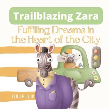 portada Trailblazing Zara: Fulfilling Dreams in the Heart of the City (en Inglés)