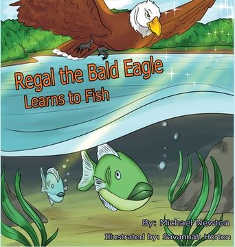 portada Regal the Bald Eagle Learns to Fish (in English)