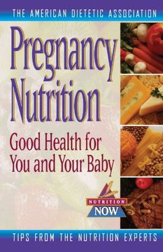 portada Pregnancy Nutrition: Good Health for you and Your Baby (The Nutrition now Series) (en Inglés)