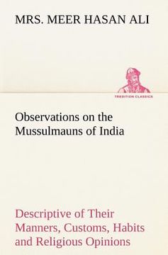 portada observations on the mussulmauns of india descriptive of their manners, customs, habits and religious opinions made during a twelve years' residence in