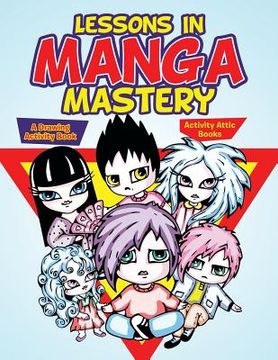 portada Lessons in Manga Mastery: A Drawing Activity Book (en Inglés)