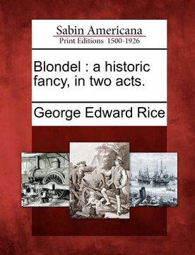portada blondel: a historic fancy, in two acts. (en Inglés)