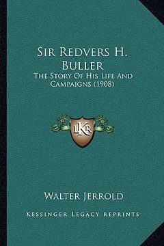 portada sir redvers h. buller: the story of his life and campaigns (1908) (en Inglés)