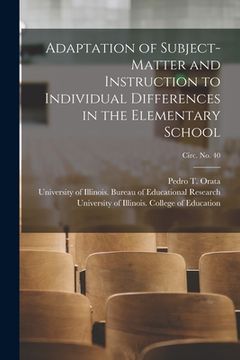 portada Adaptation of Subject-matter and Instruction to Individual Differences in the Elementary School; circ. No. 40 (en Inglés)