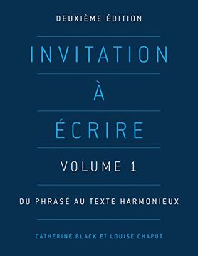 portada Invitation a ecrire: Volume 1: Du phrase au texte harmonieux