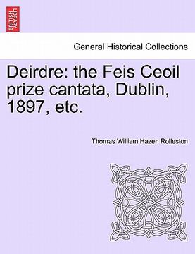 portada deirdre: the feis ceoil prize cantata, dublin, 1897, etc. (en Inglés)