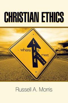 portada Christian Ethics: Where Life and Faith Meet (en Inglés)