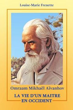 portada Omraam Mikhael Aivanhov, La vie d'un Maitre en Occident (in French)