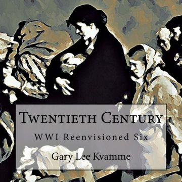 portada Twentieth Century: WWI Reenvisioned Six: Volume 13 (Telling Art Series)