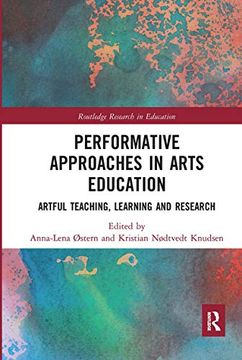 portada Performative Approaches in Arts Education: Artful Teaching, Learning and Research (Routledge Research in Education) (en Inglés)
