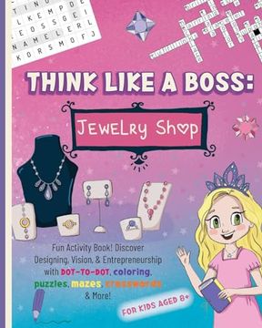 portada Think Like a Boss: Jewelry Shop: Activity Book with an Interactive Story. Discover Designing, Vision, & Entrepreneurship with Coloring, P (in English)