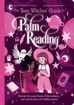 portada The Teen Witches'Guide to Palm Reading: Discover the Secret Forces of the Universe. And Unlock Your own Hidden Power! (en Inglés)