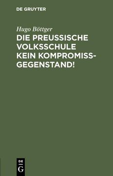 portada Die Preußische Volksschule Kein Kompromißgegenstand! (in German)