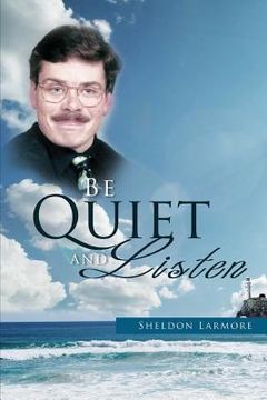 portada Be Quiet and Listen (en Inglés)