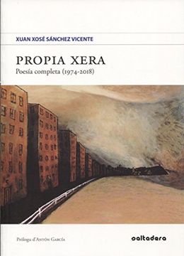 portada Propia xera: Poesía completa (1974-2018) (Llibros del Campo de los Patos)