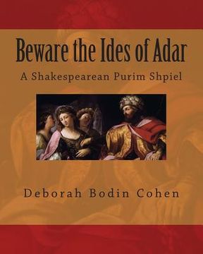 portada Beware the Ides of Adar: A Shakespearean Purim Shpiel (in English)