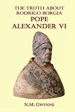 portada The Truth About Rodrigo Borgia, Pope Alexander vi (en Inglés)