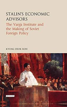 portada Stalin's Economic Advisors: The Varga Institute and the Making of Soviet Foreign Policy (Library of Modern Russia) (in English)